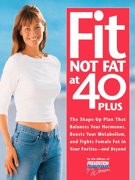 Title details for Fit Not Fat at 40-Plus by Prevention Health Books for Women - Available